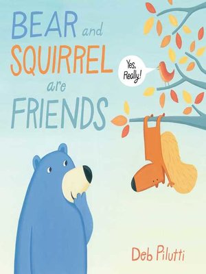 cover image of Bear and Squirrel Are Friends . . . Yes, Really!